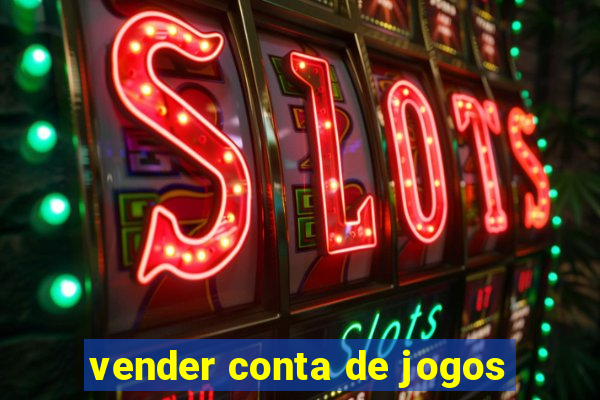 vender conta de jogos